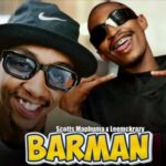 Blacko SA, Scotts Maphuma, LeeMcKrazy & Mdeshkayro – Barman