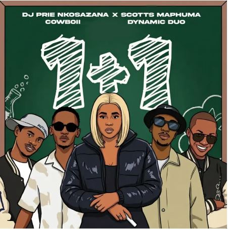 DJ Prie Nkosazana, Scotts Maphuma, Cowboii & Dynamic Duo – 1+1