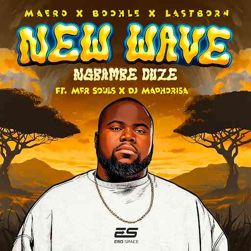 Maero, Boohle & Lastborn – Ngbambe Duze ft. MFR Souls & DJ Maphorisa